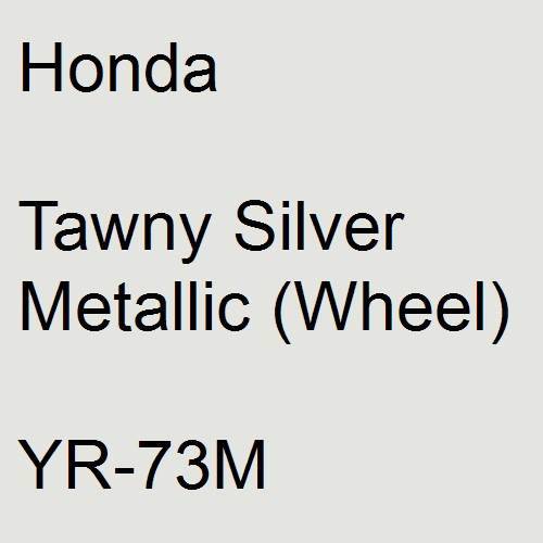 Honda, Tawny Silver Metallic (Wheel), YR-73M.